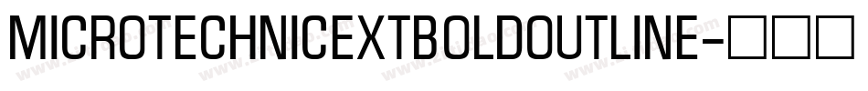 MicroTechnicExtBoldOutline字体转换