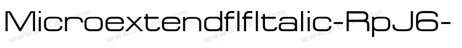 MicroextendflfItalic-RpJ6字体转换 MicroextendflfItalic-RpJ6字体转换