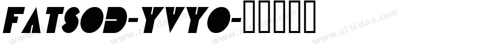 FatsoD-YVyo字体转换