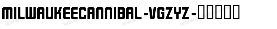 MilwaukeeCannibal-VGzYZ字体转换