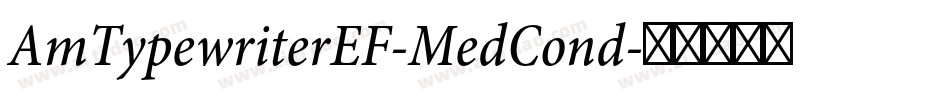 AmTypewriterEF-MedCond字体转换