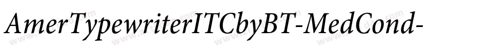 AmerTypewriterITCbyBT-MedCond字体转换