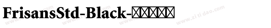 FrisansStd-Black字体转换