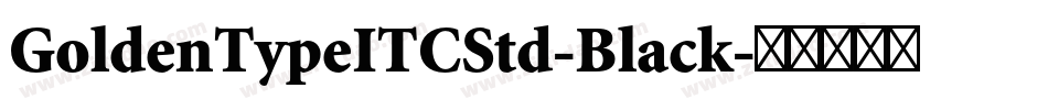 GoldenTypeITCStd-Black字体转换