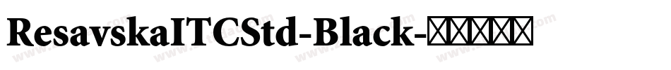 ResavskaITCStd-Black字体转换