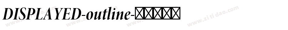 DISPLAYED-outline字体转换 DISPLAYED-outline字体转换