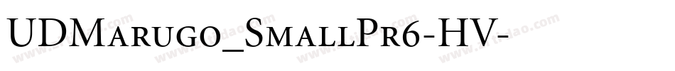 UDMarugo_SmallPr6-HV字体转换 UDMarugo_SmallPr6-HV字体转换