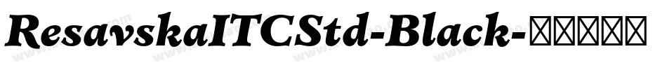 ResavskaITCStd-Black字体转换