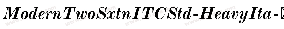ModernTwoSxtnITCStd-HeavyIta字体转换