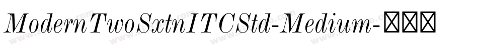 ModernTwoSxtnITCStd-Medium字体转换