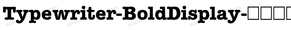 Typewriter-BoldDisplay字体转换