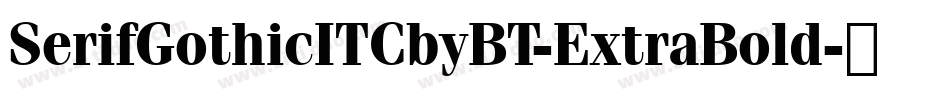 SerifGothicITCbyBT-ExtraBold字体转换