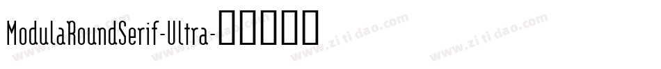 ModulaRoundSerif-Ultra字体转换