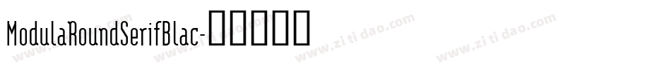 ModulaRoundSerifBlac字体转换