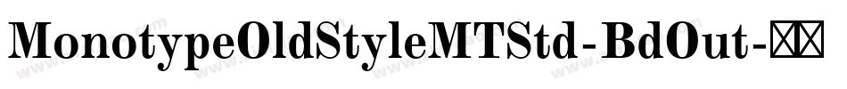 MonotypeOldStyleMTStd-BdOut字体转换