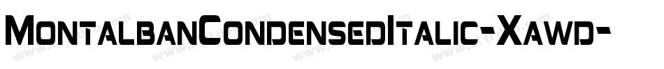 MontalbanCondensedItalic-Xawd字体转换 MontalbanCondensedItalic-Xawd字体转换