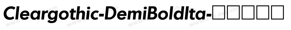 Cleargothic-DemiBoldIta字体转换 Cleargothic-DemiBoldIta字体转换