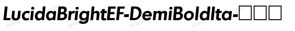 LucidaBrightEF-DemiBoldIta字体转换 LucidaBrightEF-DemiBoldIta字体转换