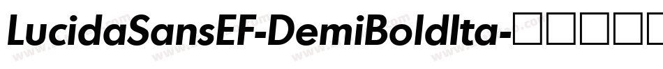 LucidaSansEF-DemiBoldIta字体转换 LucidaSansEF-DemiBoldIta字体转换