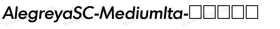 AlegreyaSC-MediumIta字体转换 AlegreyaSC-MediumIta字体转换