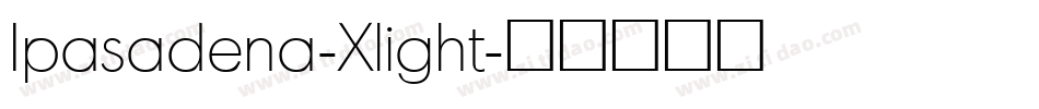 Ipasadena-Xlight字体转换