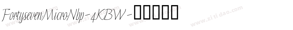 FortysevenMicroNbp-4KBW字体转换