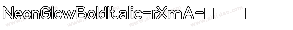 NeonGlowBoldItalic-rXmA字体转换 NeonGlowBoldItalic-rXmA字体转换