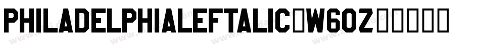 PhiladelphiaLeftalic-w6Oz字体转换
