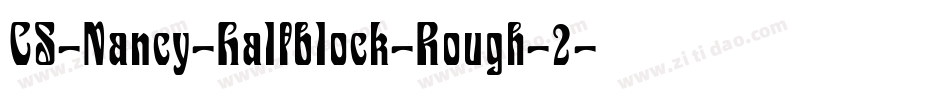 CS-Nancy-Halfblock-Rough-2字体转换