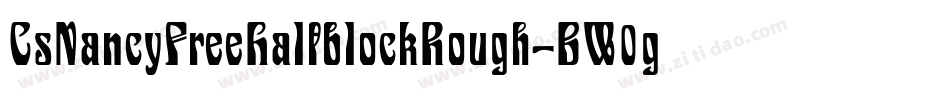 CsNancyFreeHalfblockRough-BW0g5字体转换