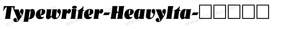 Typewriter-HeavyIta字体转换