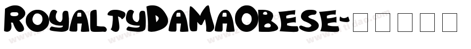 RoyaltyDaMaObese字体转换