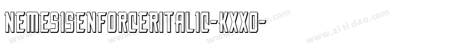 NemesisEnforcerItalic-Kxxo字体转换 NemesisEnforcerItalic-Kxxo字体转换