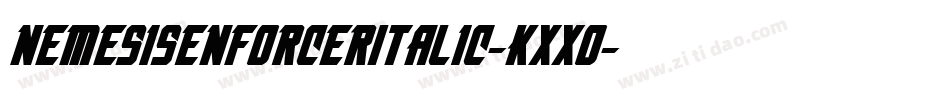 NemesisEnforcerItalic-Kxxo字体转换 NemesisEnforcerItalic-Kxxo字体转换
