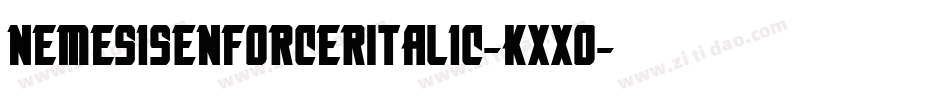 NemesisEnforcerItalic-Kxxo字体转换 NemesisEnforcerItalic-Kxxo字体转换