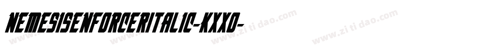 NemesisEnforcerItalic-Kxxo字体转换 NemesisEnforcerItalic-Kxxo字体转换
