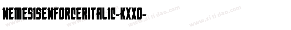 NemesisEnforcerItalic-Kxxo字体转换 NemesisEnforcerItalic-Kxxo字体转换