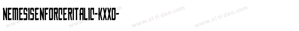 NemesisEnforcerItalic-Kxxo字体转换 NemesisEnforcerItalic-Kxxo字体转换