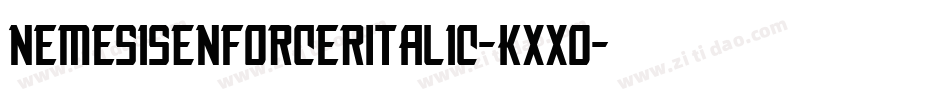 NemesisEnforcerItalic-Kxxo字体转换 NemesisEnforcerItalic-Kxxo字体转换