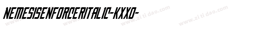 NemesisEnforcerItalic-Kxxo字体转换 NemesisEnforcerItalic-Kxxo字体转换