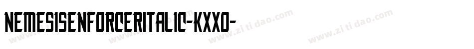 NemesisEnforcerItalic-Kxxo字体转换 NemesisEnforcerItalic-Kxxo字体转换