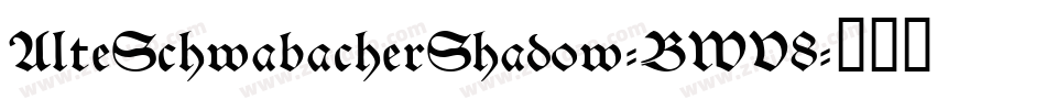 AlteSchwabacherShadow-BWV8字体转换