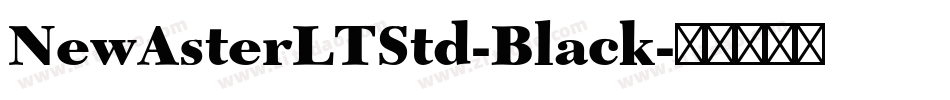 NewAsterLTStd-Black字体转换