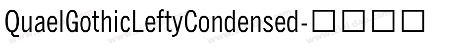 QuaelGothicLeftyCondensed字体转换 QuaelGothicLeftyCondensed字体转换