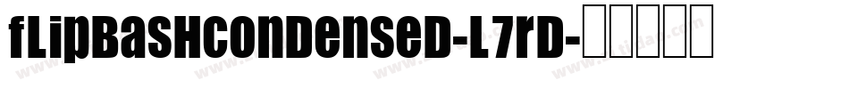 FlipbashCondensed-l7RD字体转换