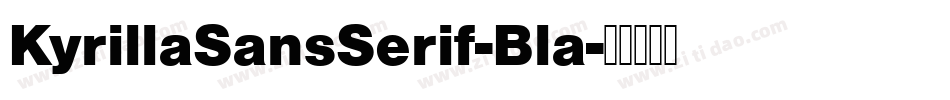 KyrillaSansSerif-Bla字体转换