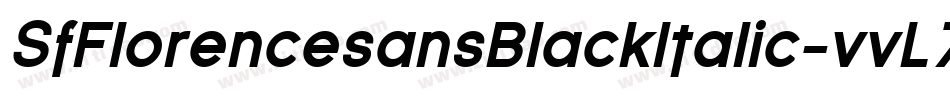 SfFlorencesansBlackItalic-vvL7字体转换 SfFlorencesansBlackItalic-vvL7字体转换