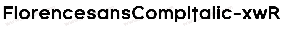 FlorencesansCompItalic-xwR字体转换 FlorencesansCompItalic-xwR字体转换