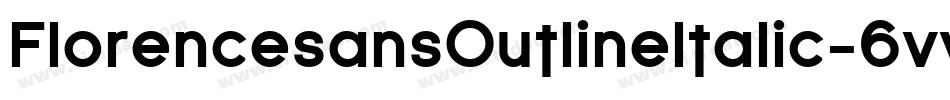 FlorencesansOutlineItalic-6vv字体转换