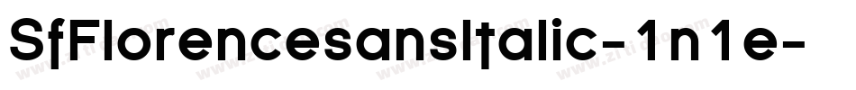 SfFlorencesansItalic-1n1e字体转换 SfFlorencesansItalic-1n1e字体转换
